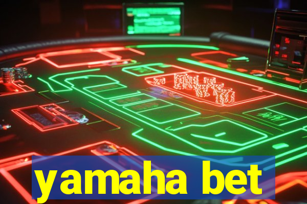 yamaha bet